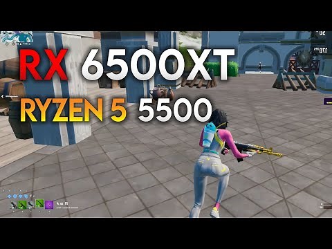 Fortnite : RX 6500 XT + Ryzen 5 5500