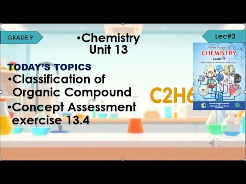 Classification of Organic Compounds II Lec #3 II Class 9th Chemistry II National book Foundation
