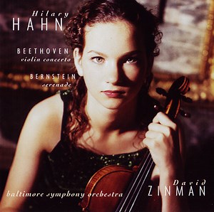 Hilary Hahn - Beethoven / Bernstein - Baltimore Symphony Orchestra, David Zinman - Violin Concerto / Serenade