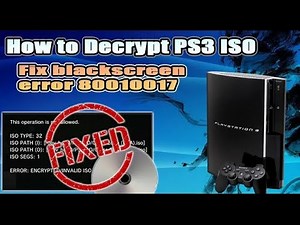 How to Decrypt PS3 ISO | Fix Non-Working PS3 ISO | Error 80010017