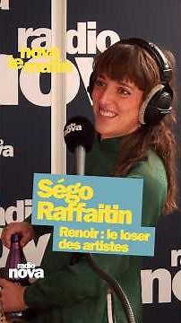 Renoir: the loser of artists - Ségo Raffaitin on "Nova le matin"