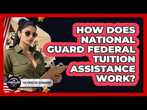 How Does National Guard Federal Tuition Assistance Work? - The Frontline Guardians
