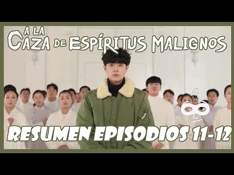 A la Caza de Espíritus Malignos Resumen Episodios 11 y 12 (Netflix) (100% SPOILERS)