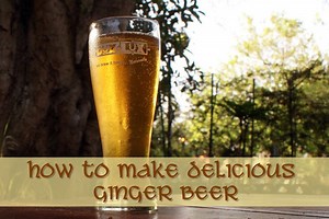 How to Make Delicious Ginger Beer at Home