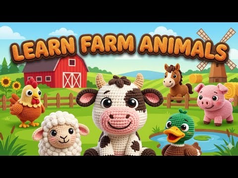 Learn Animals for Kids! Eps 5 Farm Animals 🐄🐔🐷 Cute Crochet Farm Animal Adventure
