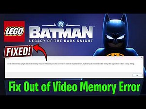 Fix LEGO Batman: Legacy of the Dark Knight “Out of Video Memory” Error | VRAM Crash Fix