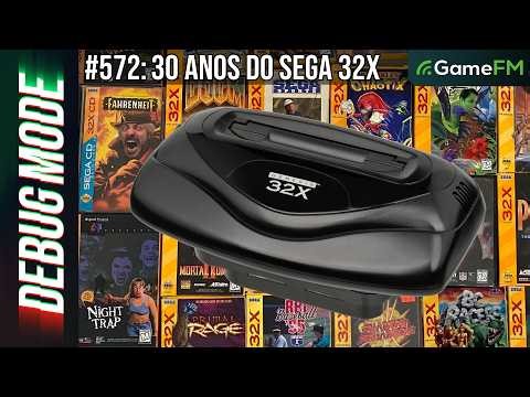 30 ANOS DE SEGA 32X (+ BIBLIOTECA COMPLETA) - Debug Mode #572 - Podcast
