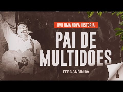 Fernandinho - Pai de Multidões (DVD Uma Nova História)