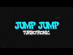 Turbotronic - Jump Jump [Official Video Lyrics]