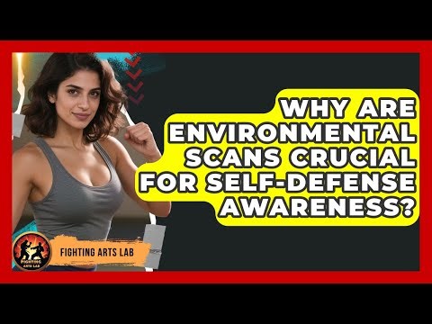 Why Are Environmental Scans Crucial For Self-defense Awareness? - Fighting Arts Lab
