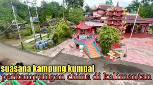 Kampung China dikalimantan | Pie’ie mejink chanel