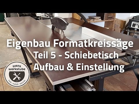 Eigenbau Formatkreissäge 5 - Schiebeschlitten Aufbau & Einstellung