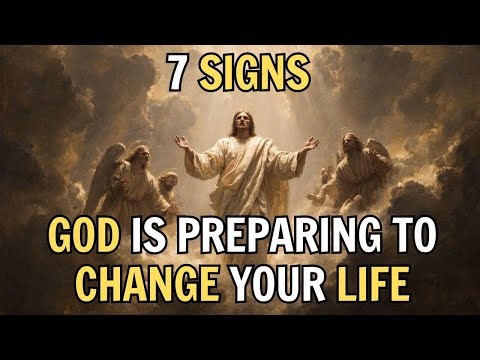 7 Signs God Is Preparing to Change Your Life | Biblical Wisdom