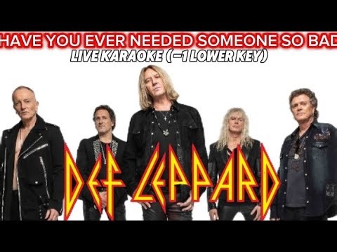 HAVE YOU EVER NEEDED SOMEONE SO BAD (-1 Lower key) Live karaoke by Def Leffard with backing vocals