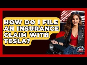 How Do I File An Insurance Claim With Tesla? - Auto Coverage Explained