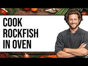 How To Cook Rockfish In Oven