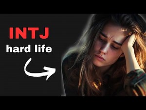10 Reasons Why INTJs Have Very Hard Lives