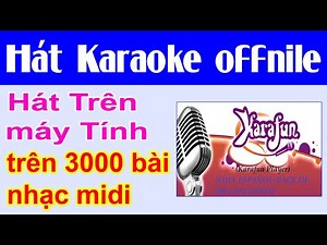 Hướng Dẫn Sử KaraFun Player Tiếng Việt Hát Karaoke Trên Máy Tính Với 3000 Trên Bài Nhạc midi Việt