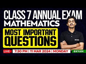 Class 7 Maths - Annual Exam / Most Important Questions | Xylem Class 7