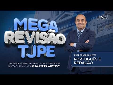 MEGA REVISÃO TJPE | PORTUGUÊS E REDAÇÃO | PROF EDUARDO ALVES | JUS21