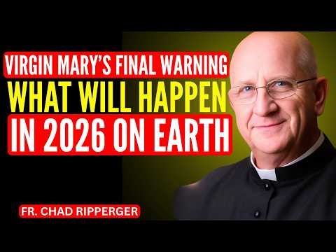 Virgin Mary's Final Warning : what will happen in 2026 on earth | Fr. Chad Ripperger