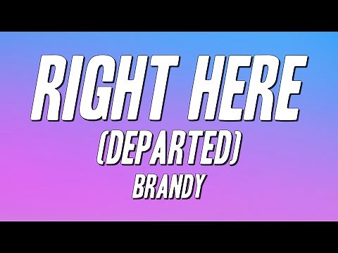 Brandy - Right Here (Departed) [Lyrics]