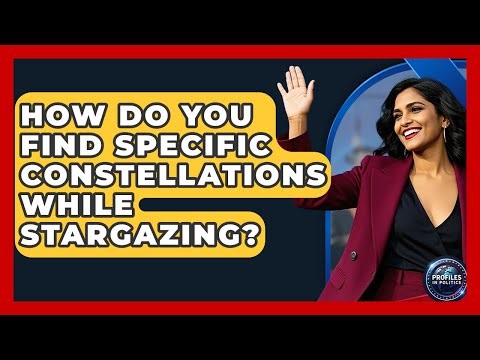 How Do You Find Specific Constellations While Stargazing? - Profiles in Politics