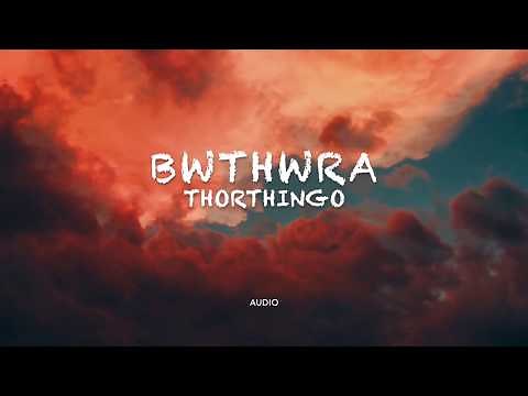BWTHWRA _THORTHINGO.Official Audio