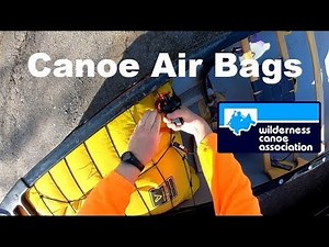 An Introduction to Floatation Air Bags for Whitewater Canoeing
