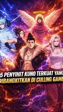 5 Penyihir Kuno Terkuat Yang Dibangkitkan Di Culling Game‼️‼️