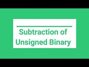 Subtraction of Unsigned Binary