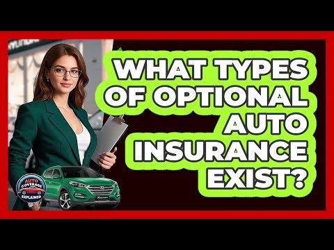 What Types Of Optional Auto Insurance Exist?