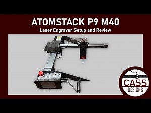 Atomstack P9 M40 Laser Engraver | Unboxing | Setup | Review