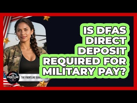 Is DFAS Direct Deposit Required For Military Pay?