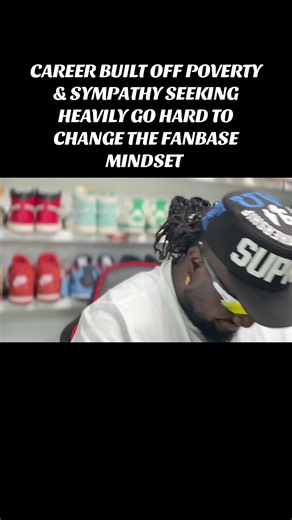 CAREER BUILT OFF POVERTY & SYMPATHY SEEKING HEAVILY GO HARD TO CHANGE THE FANBASE MINDSET