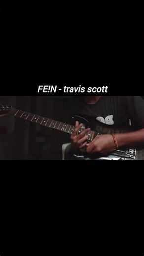 FE!N Guitar Cover | Travis Scott x Playboi Carti