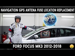 Ford Focus MK3 (2012-2018) GPS Navigation System Fuse Replacement Guide