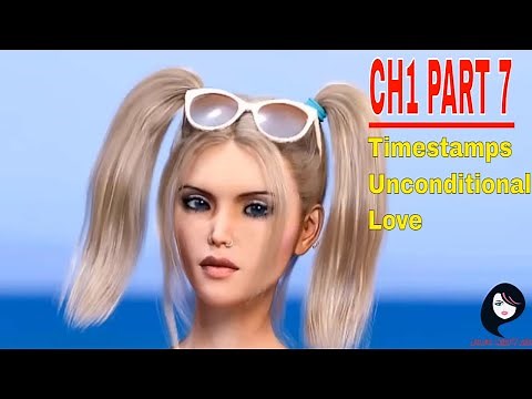 Timestamps Unconditional Love CH1 PART7