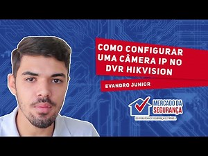 Como configurar uma câmera IP no DVR Hikivision