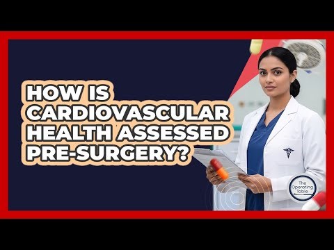 How Is Cardiovascular Health Assessed Pre-Surgery?