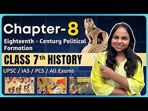 History NCERT Class 7 Chapter 8 - Eighteenth Century Political Formation | Class 7 History One Shot