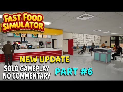 Fast Food Simulator PART #6 New Update | solo no commentary long gameplay
