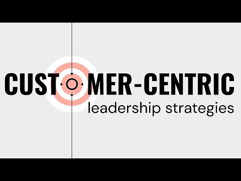 Intro to Customer Centric Leadership Strategies