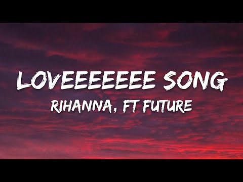 Rihanna - Loveeeeeee Song (Lyrics) Ft. Future