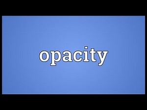 Opacity Meaning