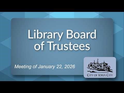 Iowa City Public Library Board of Trustees Meeting of January 22, 2026