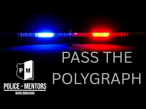 The One Thing To Know To Pass A Police Polygraph