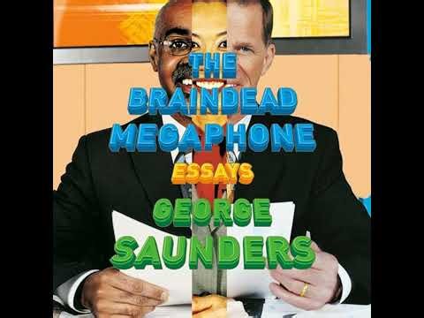 Braindead Megaphone by George Saunders | Full Audiobook
