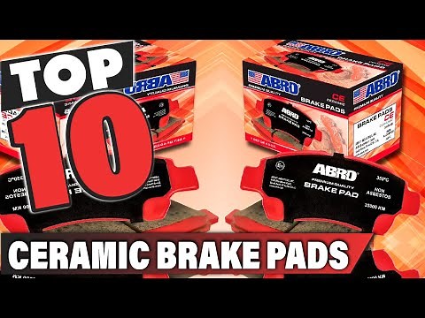 Best Ceramic Brake Pad In 2026 - Top 10 Ceramic Brake Pads Review
