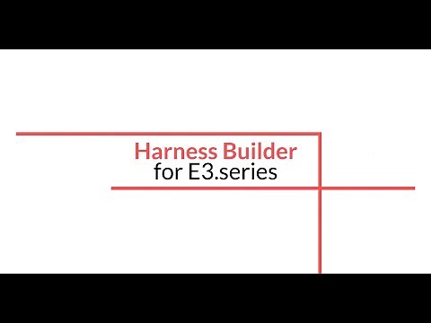 Harness Builder 2023 for E3.series: Simplify Wire Harness Design and Manufacturing